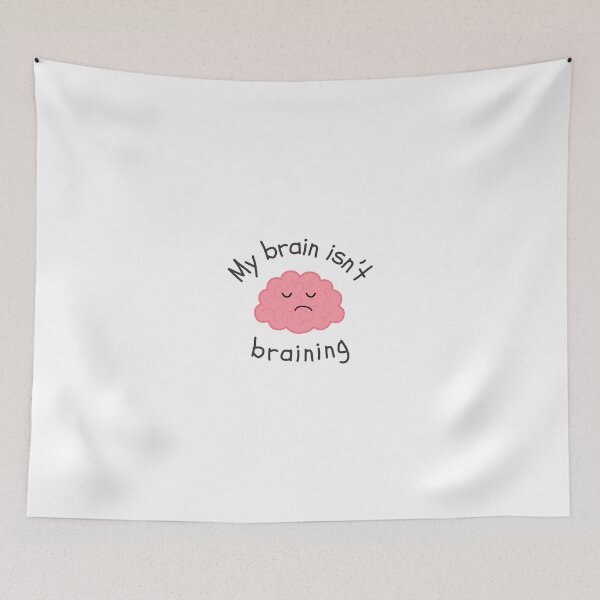 Item preview, My Brain Isn't Braining designed and sold by pinksunsets.