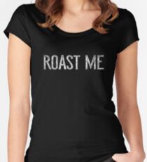 Roast me Women's Fitted Scoop T-Shirt