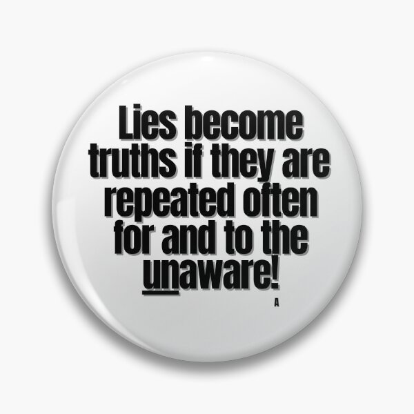 Item preview, Lies become truths if they are  repeated often for and to the unaware! designed and sold by Finds.