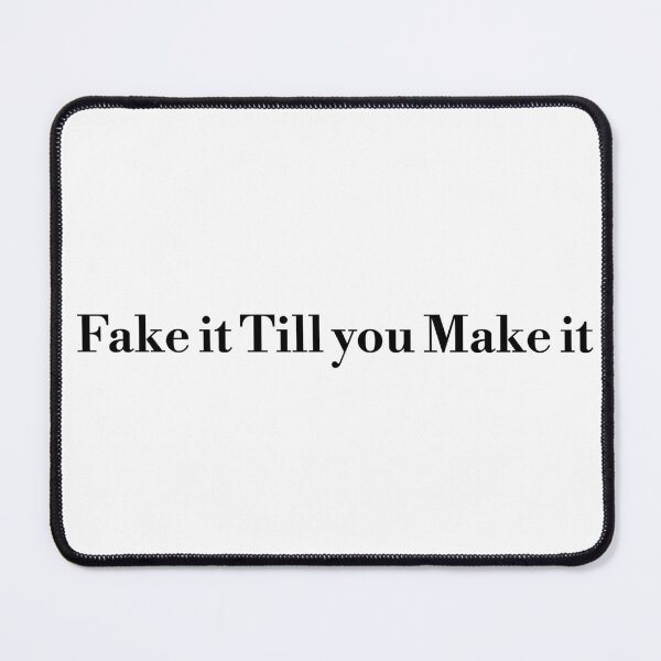 Item preview, Fake it till you make it designed and sold by SoftMuse Designs.