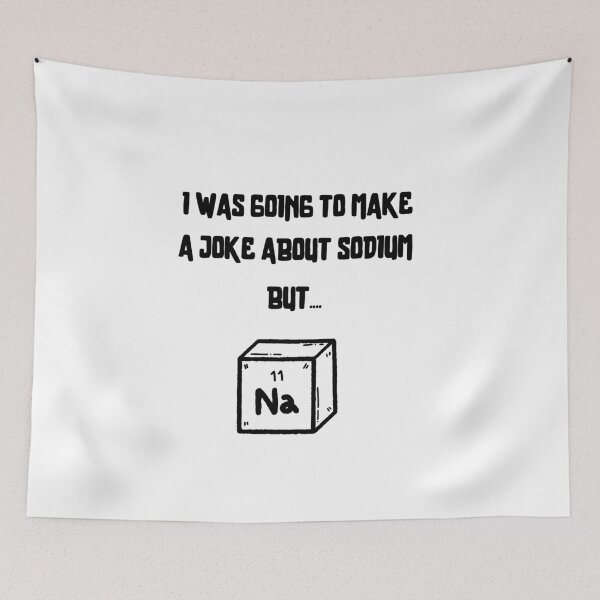 Item preview, A Joke About Sodium (Black font) designed and sold by BeagleDesigns.