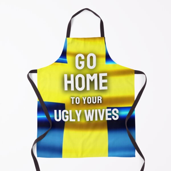 Item preview, Go Home To Your Ugly Wives designed and sold by Flirt-Teez.