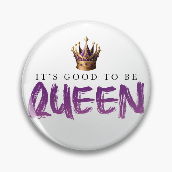 Item preview, It's Good to be Queen designed and sold by ShubieDoo12.