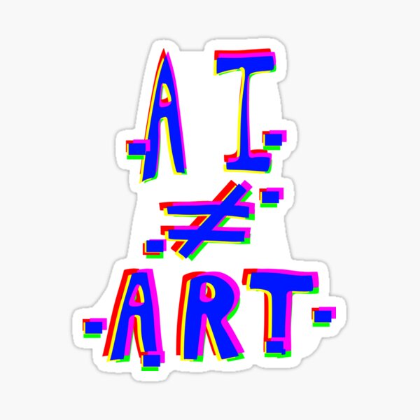 Item preview, AI does not equal art designed and sold by KingMiles1991.
