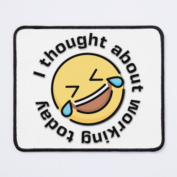 Item preview, I Thought about Working Today and Laughed designed and sold by mipodbusiness.