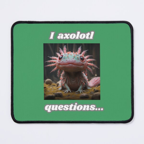 Item preview, I axolotl questions... designed and sold by Mayaart83.
