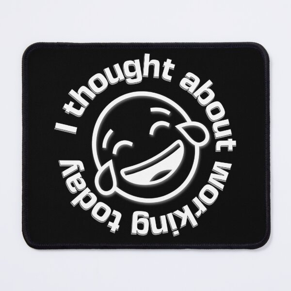 Item preview, I Thought about Working Today and Laughed designed and sold by mipodbusiness.