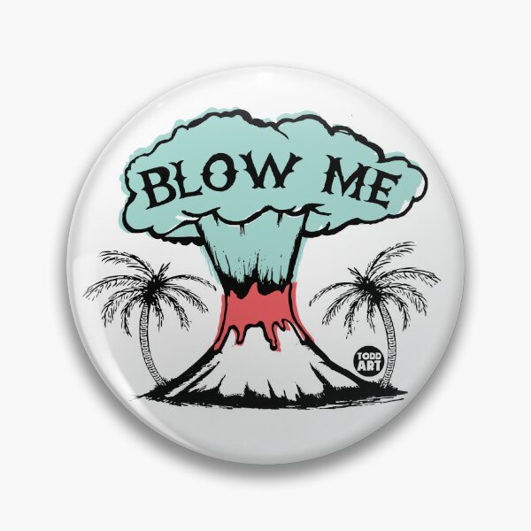 Artikelvorschau, BLOW ME VOLCANO entworfen und verkauft von TODD GOLDMAN.