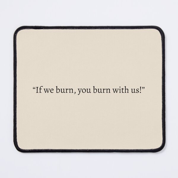 Item preview, "If we burn, you burn with us" - Hunger Games Quote designed and sold by bubblytank.