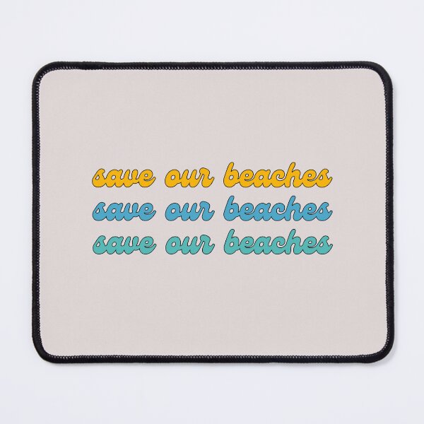 Item preview, save our beaches designed and sold by quinnhopp.