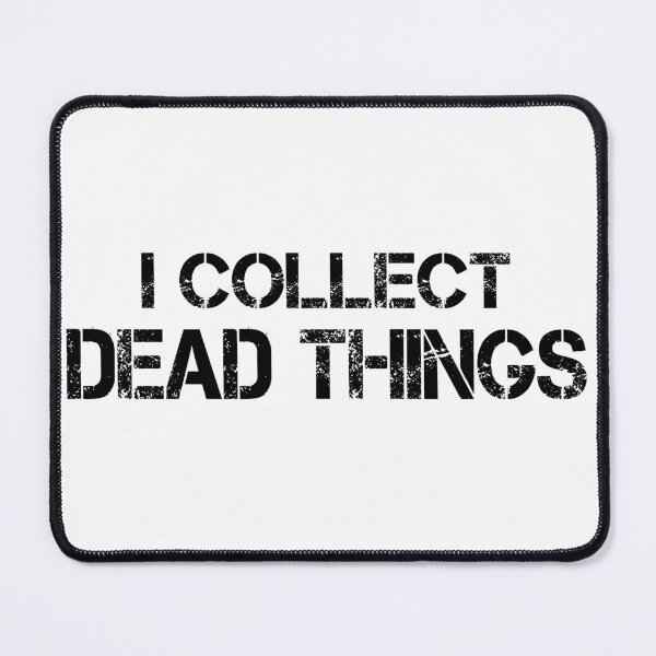Item preview, I COLLECT DEAD THINGS designed and sold by QUOTABLE STICKERS.