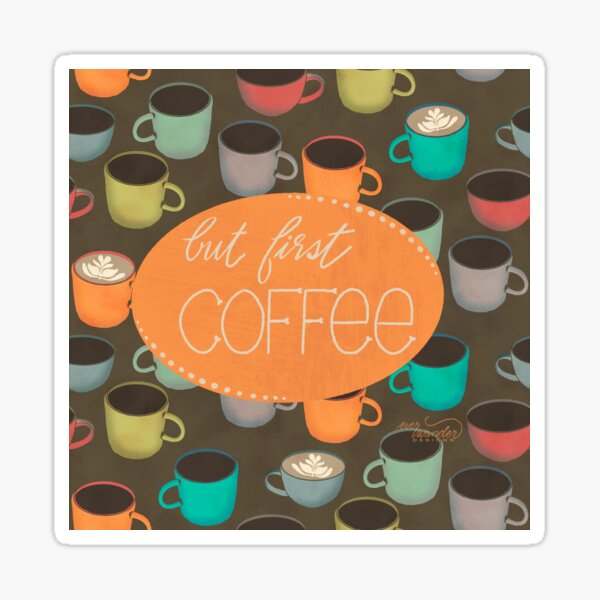 But First, Coffee - tangerine Sticker