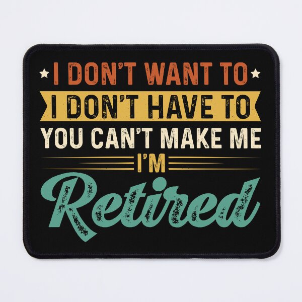 Item preview, I'm retired, I don't have to designed and sold by Anniebuh.