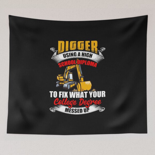 Item preview, Digger USuing A High School Diploma To Fix What Your College Degree Messed Up / Digger / Mining designed and sold by Tee Hub.