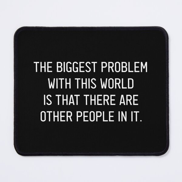 Item preview, The Problem With This World... designed and sold by johnnyp1975.