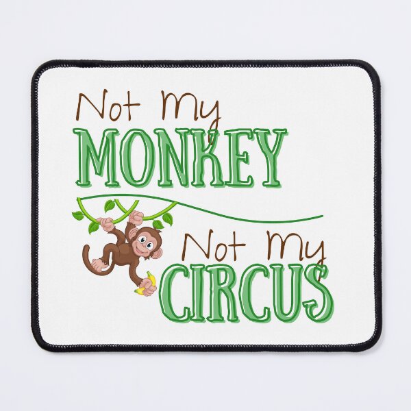 Item preview, Not my monkey - Not my circus designed and sold by LKODesign.