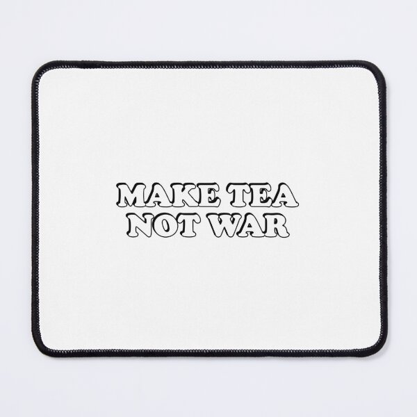 Item preview, Make Tea Not War designed and sold by Inspirationmotivation.
