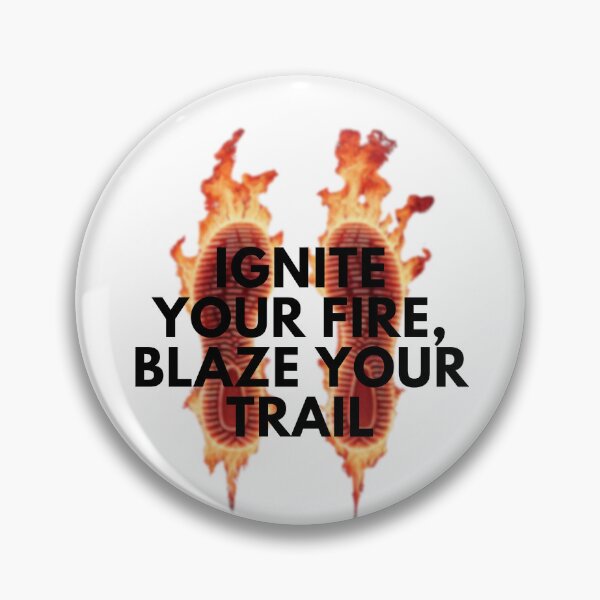 Item preview, Ignite Your Fire, Blaze Your Trail designed and sold by Custom-Print.