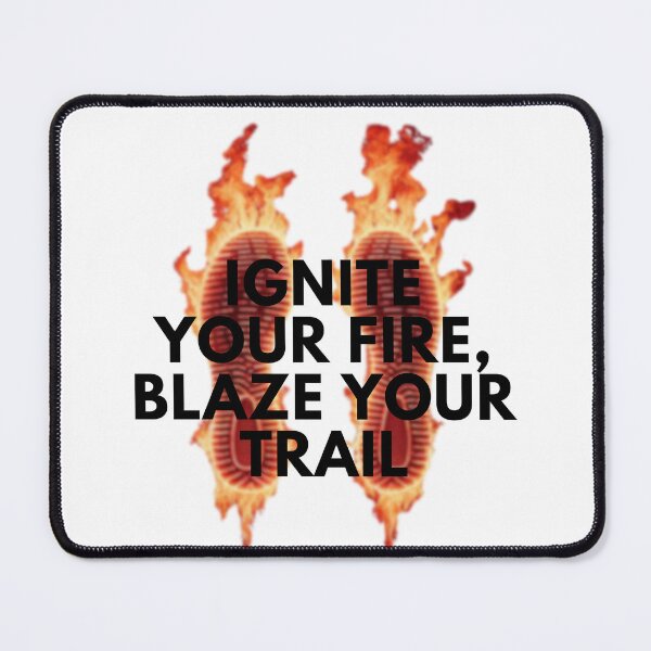 Item preview, Ignite Your Fire, Blaze Your Trail designed and sold by Custom-Print.