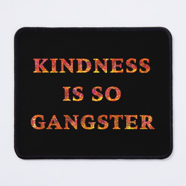Item preview, KINDNESS IS SO GANSTER. POSITIVE QUOTES designed and sold by La Loca.