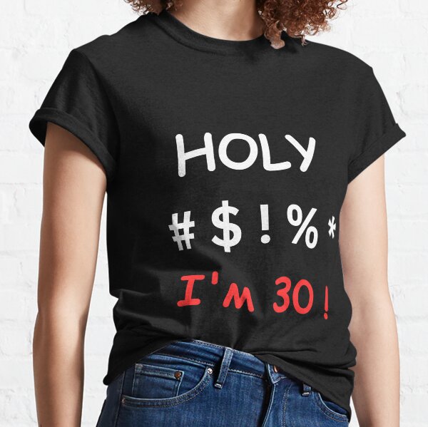 Item preview, Dirty Thirty Delight: Holy #$!%* I'm 30 Tee designed and sold by CozyDots.