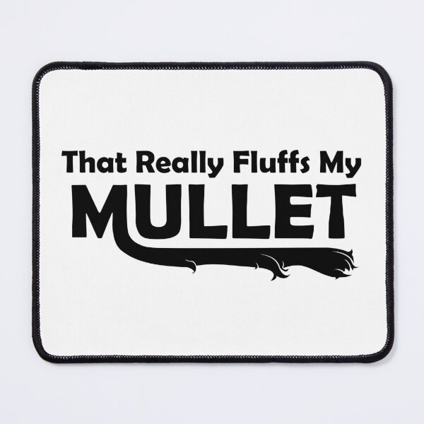 Item preview, That Really Fluffs My Mullet Funny designed and sold by adamkenney.
