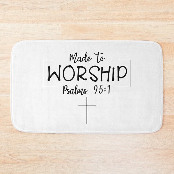 Item preview, Made to Worship Psalms 95:1 designed and sold by Loveart60.