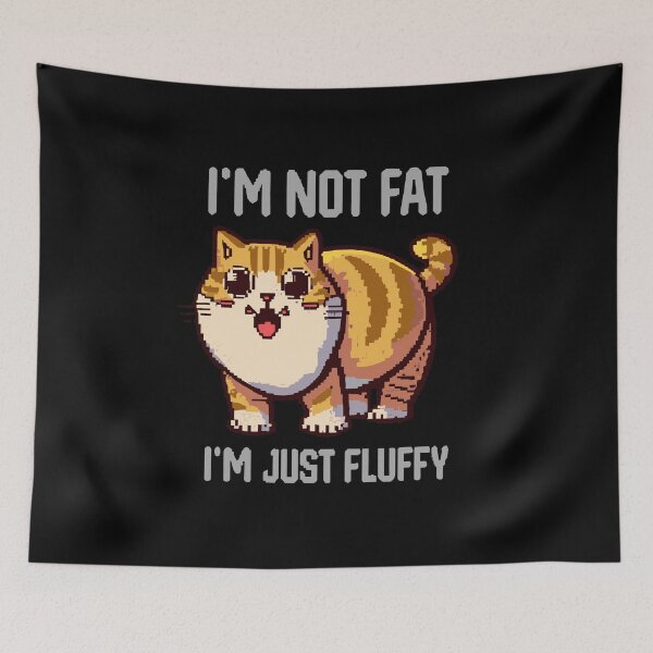 Item preview, I'm Not Fat, I'm Just Fluffy - a Happy Cat Pixel designed and sold by ArtfulNook.