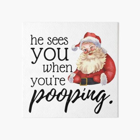 Item preview, he sees you when you're pooping.  designed and sold by AmazingArtMandi.