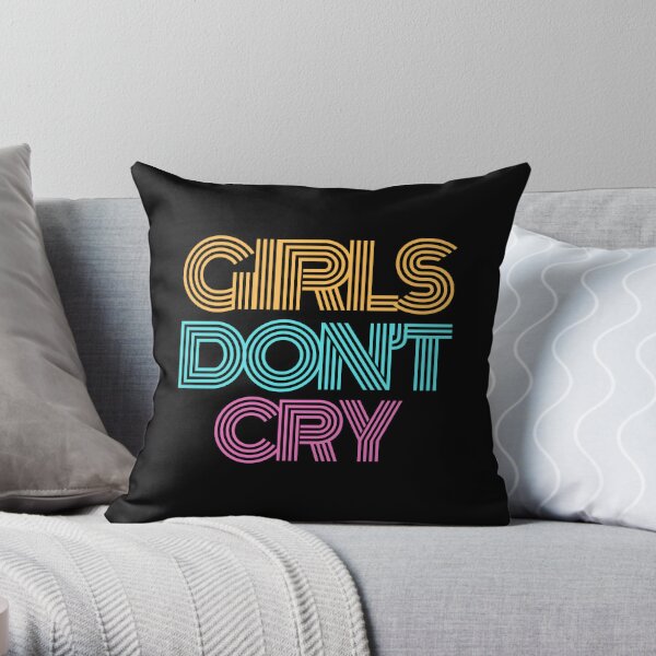 Girls Dont Cry Pillows & Cushions for Sale | Redbubble