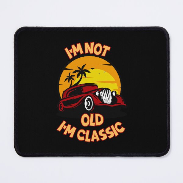 Item preview,  I'm Not Old I'm Classic Funny Car Graphic designed and sold by OURBYPRODUCTS.