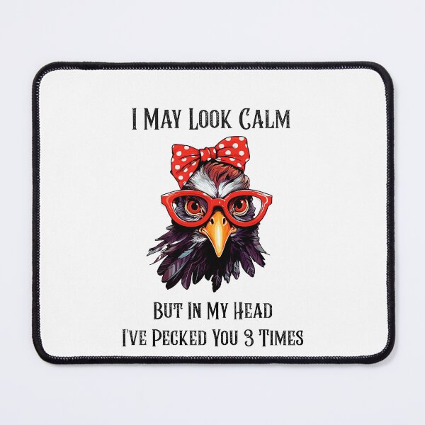 Item preview, I May Look Calm, But In My Head I've Pecked You 3 Times designed and sold by FamilyGiftWear.