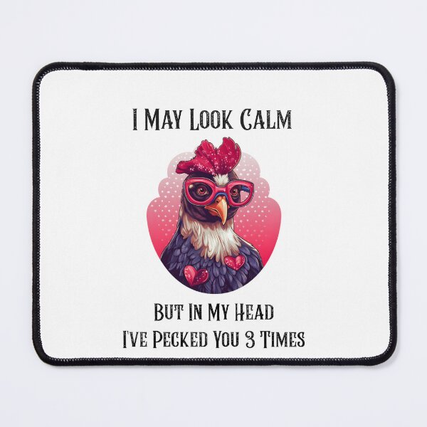 Item preview, I May Look Calm, But In My Head I've Pecked You 3 Times designed and sold by FamilyGiftWear.