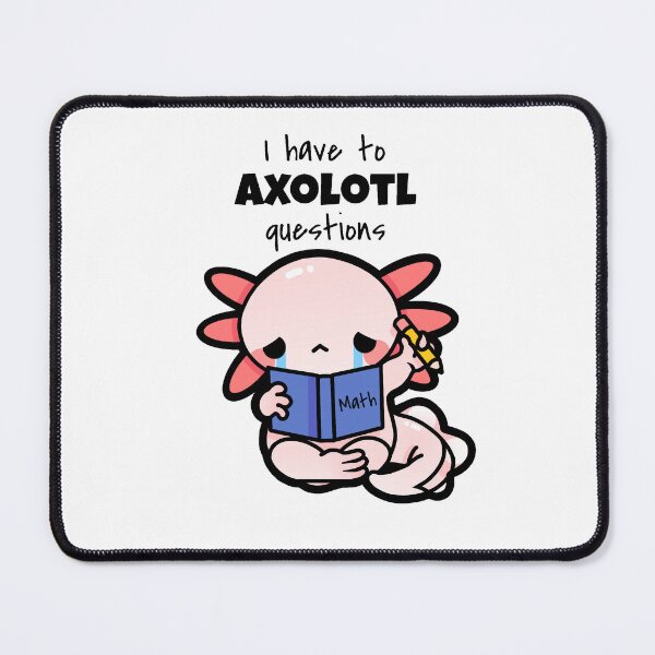 Item preview, I Have to Axolotl Questions designed and sold by Mint Garden.