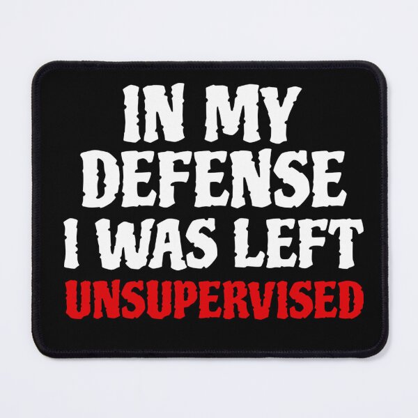 Item preview, Cool Funny Tee In My Defense I Was Left Unsupervised designed and sold by SlocifieShop.