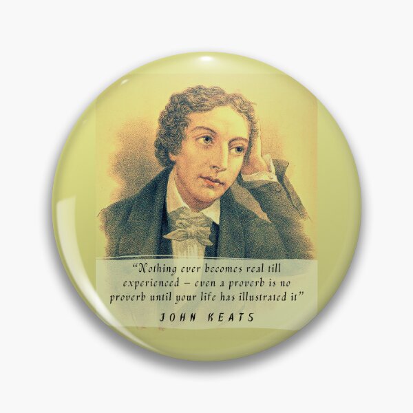 Item preview, John Keats portrait and quote: Nothing ever becomes real till experienced – even a proverb is no proverb until your life has illustrated it designed and sold by artbleed.