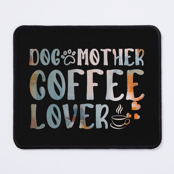 Item preview, Dog Mother Coffee Lover designed and sold by PetSafari.