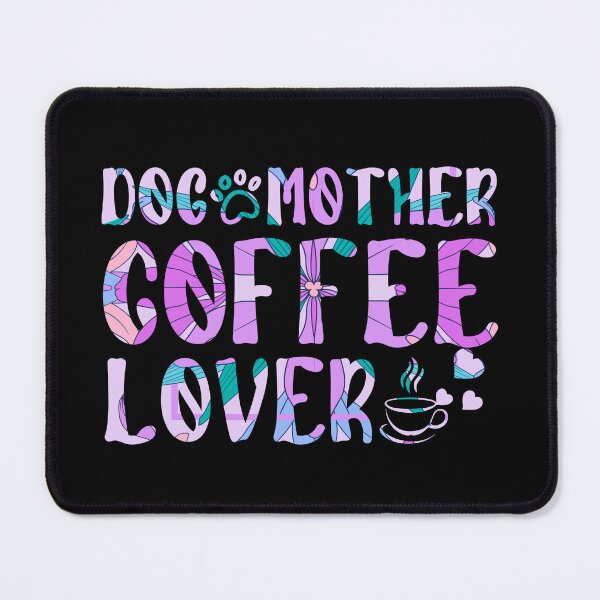 Item preview, Dog Mother Coffee Lover designed and sold by PetSafari.
