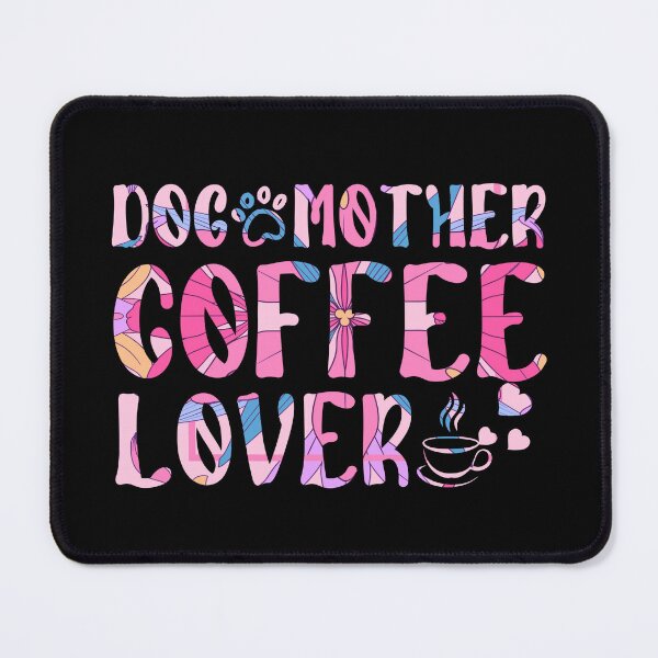 Item preview, Dog Mother Coffee Lover designed and sold by PetSafari.