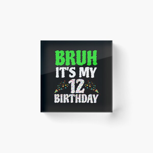 Item preview, Bruh It's My 12th Birthday - 12 Years Old - Twelfth Birthday  designed and sold by SlocifieShop.