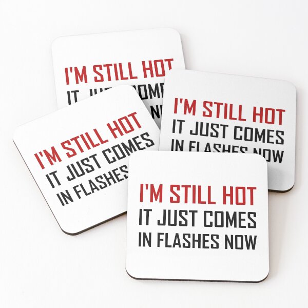 Item preview, Still Hot Comes In Flashes designed and sold by TheBestStore.
