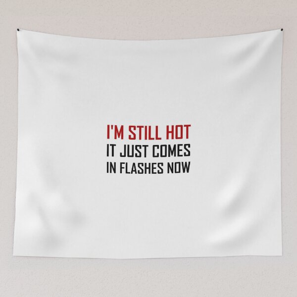Item preview, Still Hot Comes In Flashes designed and sold by TheBestStore.