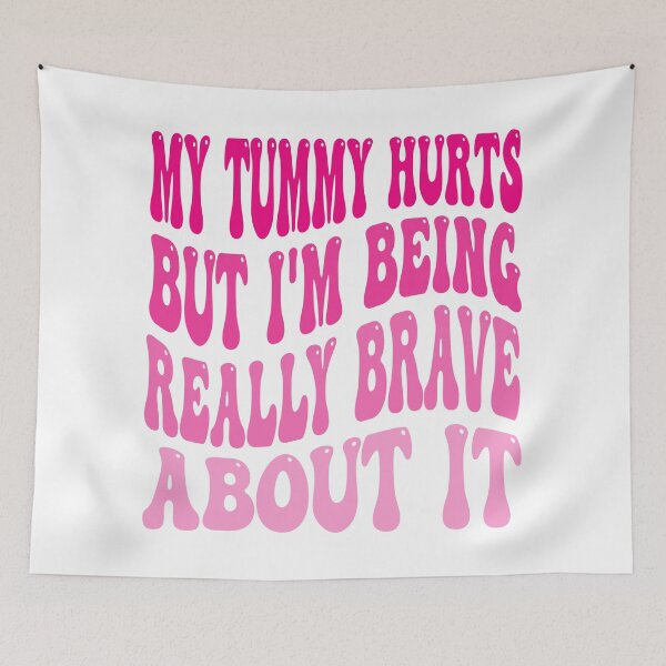 Item preview, My Tummy Hurts But I'm Being Really Brave About It designed and sold by QUOTABLE STICKERS.