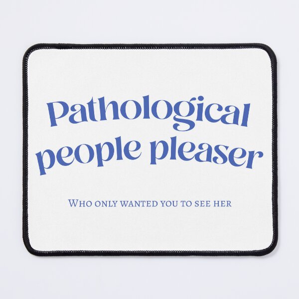 Item preview, pathological people pleaser who only wanted you to see her designed and sold by hatgan.