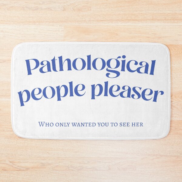 Item preview, pathological people pleaser who only wanted you to see her designed and sold by hatgan.