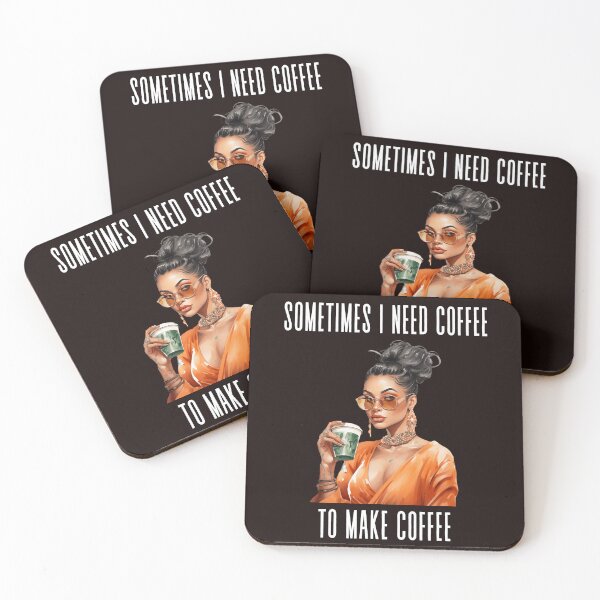 Item preview, SOMETIMES I NEED COFFEE TO MAKE COFFEE designed and sold by leshewle.