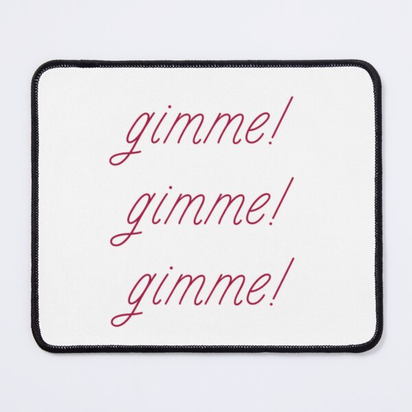 Item preview, gimme gimme gimme designed and sold by cgarrison23.