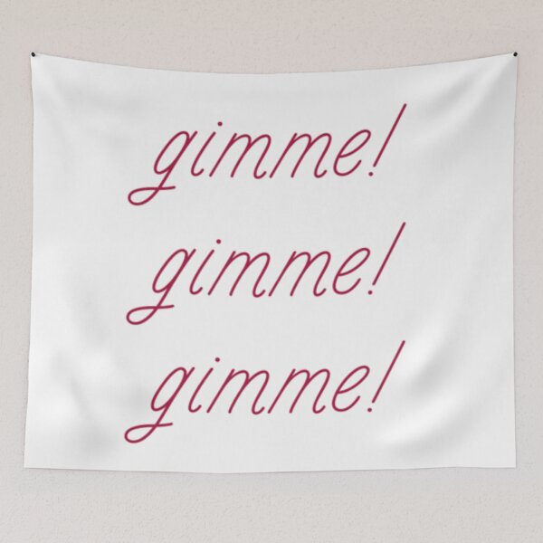 Item preview, gimme gimme gimme designed and sold by cgarrison23.