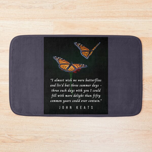 Item preview, John Keats quote: I almost wish we were butterflies and liv'd but three summer days designed and sold by artbleed.
