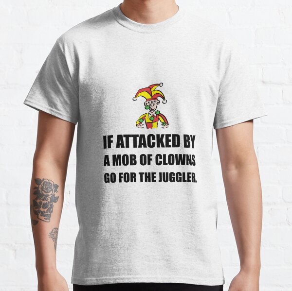If Attacked By Clowns Go For Juggler Joke Classic T-Shirt